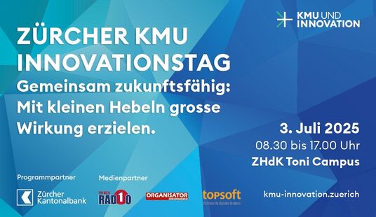 Dritter Zürcher KMU Innovationstag - 3. Juli 2025